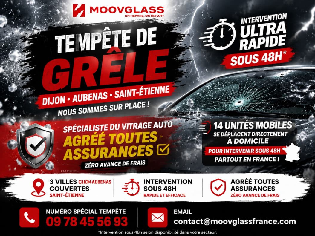 Tempête de grêle à Dijon, Aubenas et Saint-Étienne : Moovglass intervient sous 48h, agréé toutes assurances, zéro avance de frais - numéro spécial tempête 09 78 45 56 93